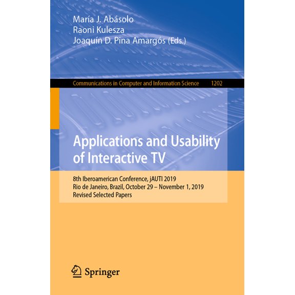 Communications in Computer and Informati Applications and Usability of Interactive TV: 8th Iberoamerican Conference, Jauti 2019, Rio de Janeiro, Brazil, October , Book 1202, (Paperback)