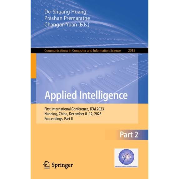 Communications in Computer and Informati Applied Intelligence: First International Conference, Icai 2023, Nanning, China, December 8-12, 2023, Proceedings, Part , Book 2015, (Paperback)