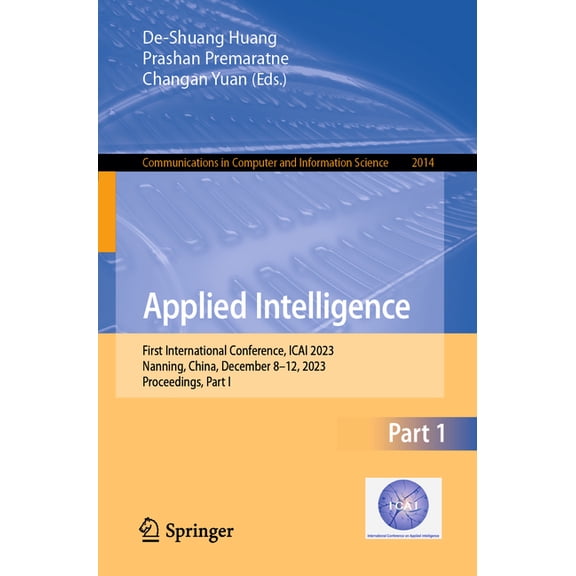 Communications in Computer and Informati Applied Intelligence: First International Conference, Icai 2023, Nanning, China, December 8-12, 2023, Proceedings, Part , Book 2014, (Paperback)