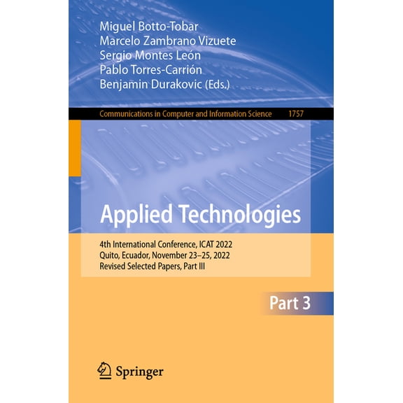 Communications in Computer and Informati Applied Technologies: 4th International Conference, iCat 2022, Quito, Ecuador, November 23-25, 2022, Revised Selected Pa, Book 1757, (Paperback)