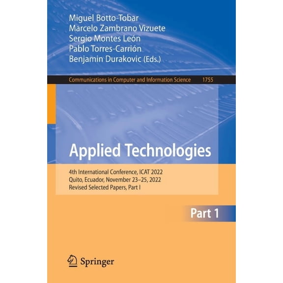 Communications in Computer and Informati Applied Technologies: 4th International Conference, iCat 2022, Quito, Ecuador, November 23-25, 2022, Revised Selected Pa, Book 1755, (Paperback)