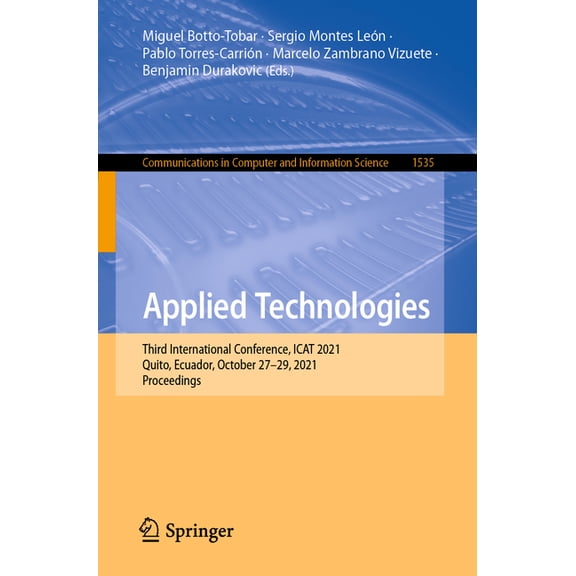 Communications in Computer and Informati Applied Technologies: Third International Conference, iCat 2021, Quito, Ecuador, October 27-29, 2021, Proceedings, Book 1535, (Paperback)