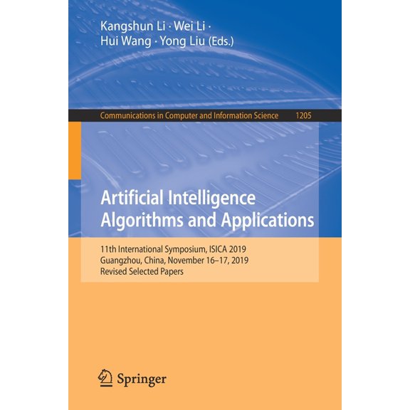 Communications in Computer and Informati Artificial Intelligence Algorithms and Applications: 11th International Symposium, Isica 2019, Guangzhou, China, Novembe, Book 1205, (Paperback)