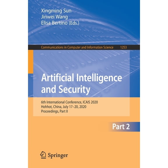 Communications in Computer and Informati Artificial Intelligence and Security: 6th International Conference, Icais 2020, Hohhot, China, July 17-20, 2020, Proceed, Book 1253, (Paperback)