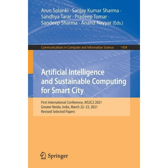 Communications in Computer and Informati Artificial Intelligence and Sustainable Computing for Smart City: First International Conference, Ais2c2 2021, Greater N, Book 1434, (Paperback)