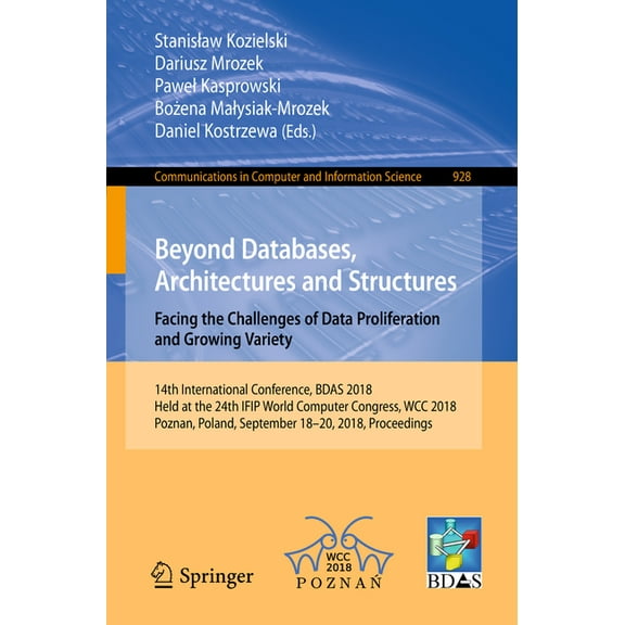 Communications in Computer and Informati Beyond Databases, Architectures and Structures. Facing the Challenges of Data Proliferation and Growing Variety: 14th In, Book 928, (Paperback)