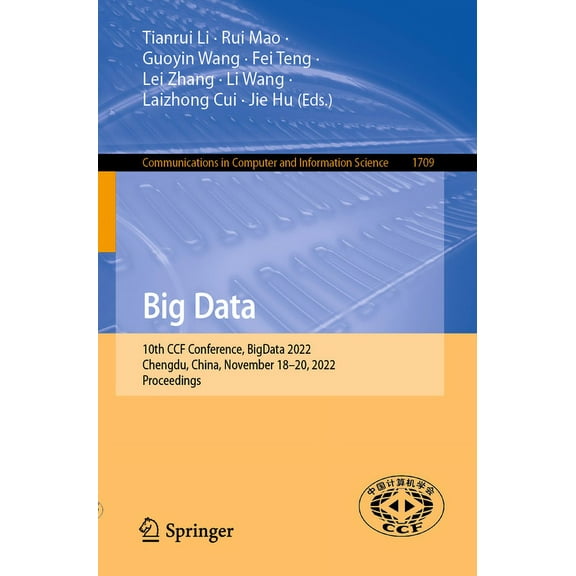 Communications in Computer and Informati Big Data: 10th Ccf Conference, Bigdata 2022, Chengdu, China, November 18-20, 2022, Proceedings, Book 1709, (Paperback)