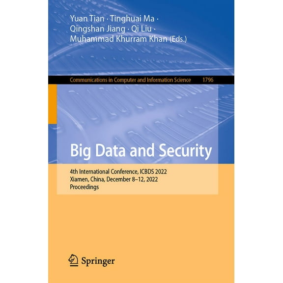 Communications in Computer and Informati Big Data and Security: 4th International Conference, Icbds 2022, Xiamen, China, December 8-12, 2022, Proceedings, Book 1796, (Paperback)