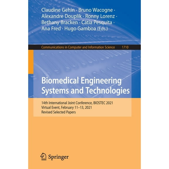 Communications in Computer and Informati Biomedical Engineering Systems and Technologies: 14th International Joint Conference, Biostec 2021, Virtual Event, Febru, Book 1710, (Paperback)