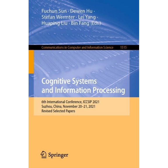 Communications in Computer and Informati Cognitive Systems and Information Processing: 6th International Conference, Iccsip 2021, Suzhou, China, November 20-21, , Book 1515, (Paperback)
