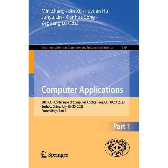 Communications in Computer and Informati Computer Applications: 38th Ccf Conference of Computer Applications, Ccf Ncca 2023, Suzhou, China, July 16-20, 2023, Pro, Book 1959, (Paperback)