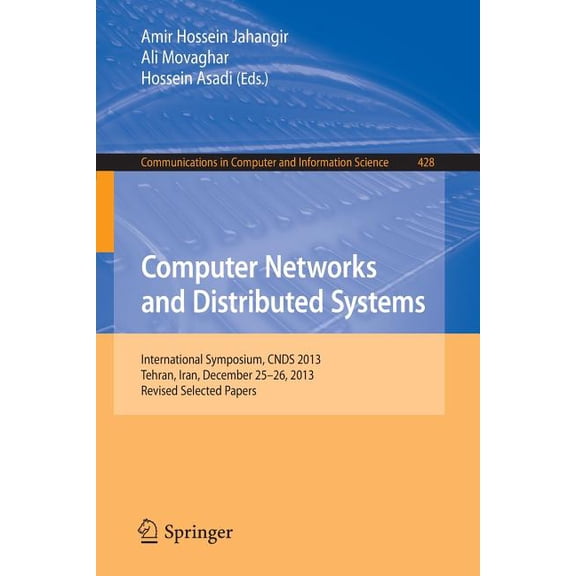 Communications in Computer and Informati Computer Networks and Distributed Systems: International Symposium, Cnds 2013, Tehran, Iran, December 25-26, 2013, Revis, Book 428, (Paperback)