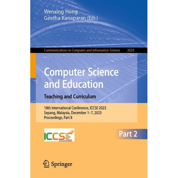 Communications in Computer and Informati Computer Science and Education. Teaching and Curriculum: 18th International Conference, Iccse 2023, Sepang, Malaysia, De, Book 2024, (Paperback)