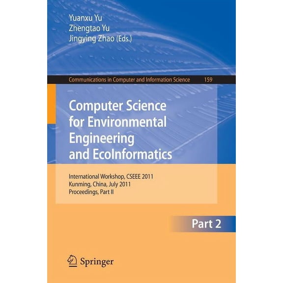 Communications in Computer and Informati Computer Science for Environmental Engineering and Ecoinformatics: International Workshop, Cseee 2011, Kunming, China, J, Book 159, (Paperback)