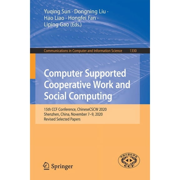 Communications in Computer and Informati Computer Supported Cooperative Work and Social Computing: 15th Ccf Conference, Chinesecscw 2020, Shenzhen, China, Novemb, Book 1330, (Paperback)