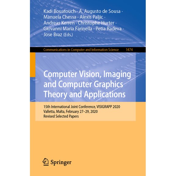 Communications in Computer and Informati Computer Vision, Imaging and Computer Graphics Theory and Applications: 15th International Joint Conference, Visigrapp 2, Book 1474, (Paperback)