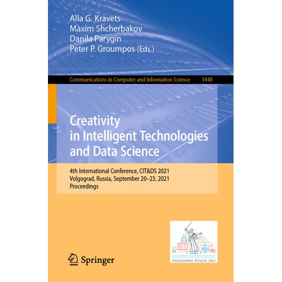 Communications in Computer and Informati Creativity in Intelligent Technologies and Data Science: 4th International Conference, Cit&ds 2021, Volgograd, Russia, S, Book 1448, (Paperback)