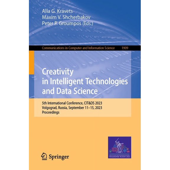 Communications in Computer and Informati Creativity in Intelligent Technologies and Data Science: 5th International Conference, Cit&ds 2023, Volgograd, Russia, S, Book 1909, (Paperback)