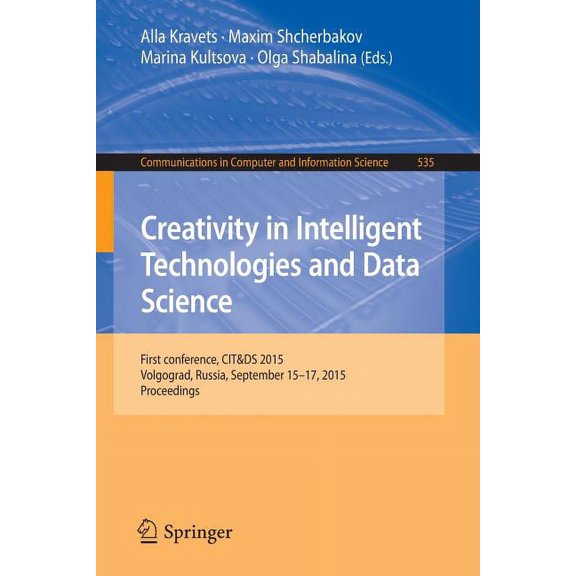 Communications in Computer and Informati Creativity in Intelligent Technologies and Data Science: First Conference, Cit&ds 2015, Volgograd, Russia, September 15-, Book 535, (Paperback)