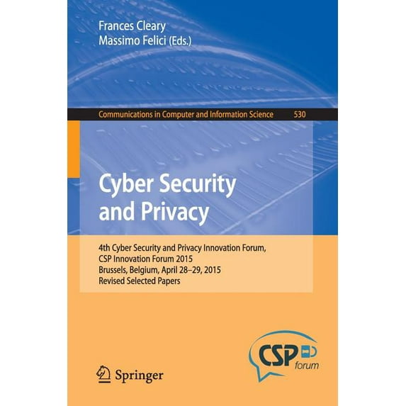 Communications in Computer and Informati Cyber Security and Privacy: 4th Cyber Security and Privacy Innovation Forum, CSP Innovation Forum 2015, Brussels, Belgiu, Book 530, (Paperback)