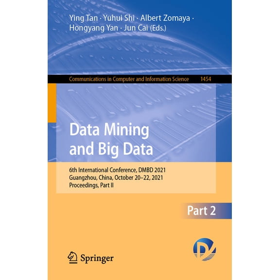 Communications in Computer and Informati Data Mining and Big Data: 6th International Conference, Dmbd 2021, Guangzhou, China, October 20-22, 2021, Proceedings, P, Book 1454, (Paperback)