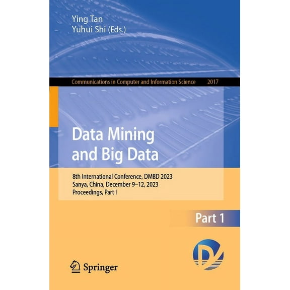 Communications in Computer and Informati Data Mining and Big Data: 8th International Conference, Dmbd 2023, Sanya, China, December 9-12, 2023, Proceedings, Part , Book 2017, (Paperback)