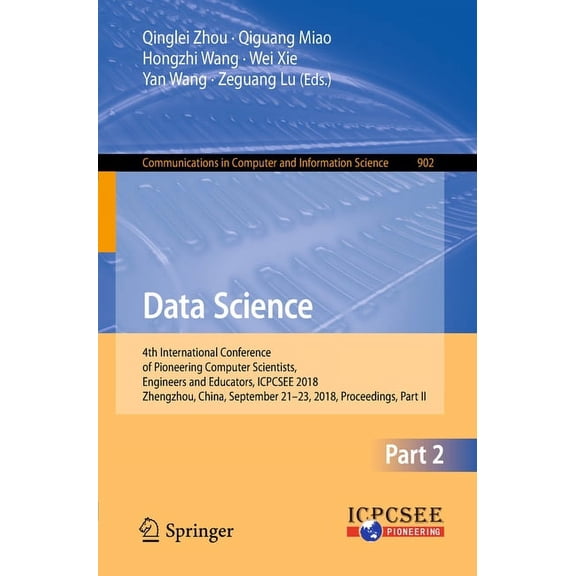 Communications in Computer and Informati Data Science: 4th International Conference of Pioneering Computer Scientists, Engineers and Educators, Icpcsee 2018, Zhe, Book 902, (Paperback)