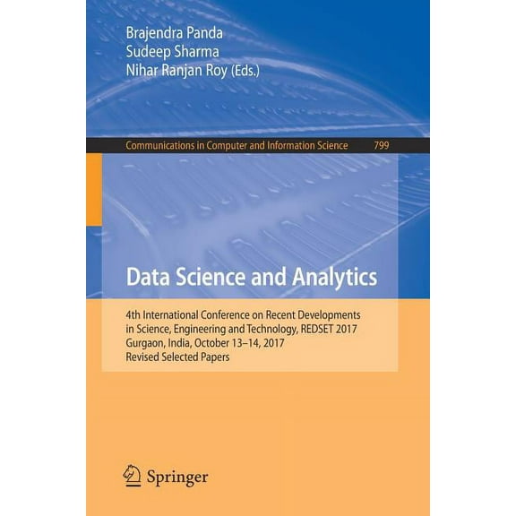 Communications in Computer and Informati Data Science and Analytics: 4th International Conference on Recent Developments in Science, Engineering and Technology, , Book 799, (Paperback)