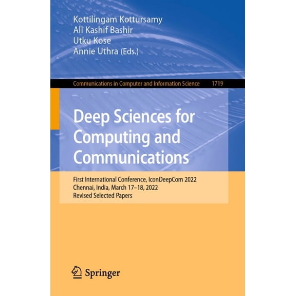 Communications in Computer and Informati Deep Sciences for Computing and Communications: First International Conference, Icondeepcom 2022, Chennai, India, March , Book 1719, (Paperback)