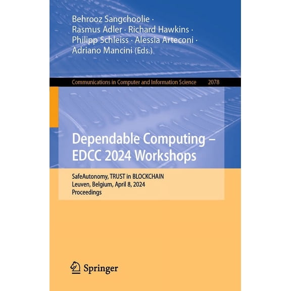 Communications in Computer and Informati Dependable Computing - Edcc 2024 Workshops: Safeautonomy, Trust in Blockchain, Leuven, Belgium, April 8, 2024, Proceedin, Book 2078, (Paperback)