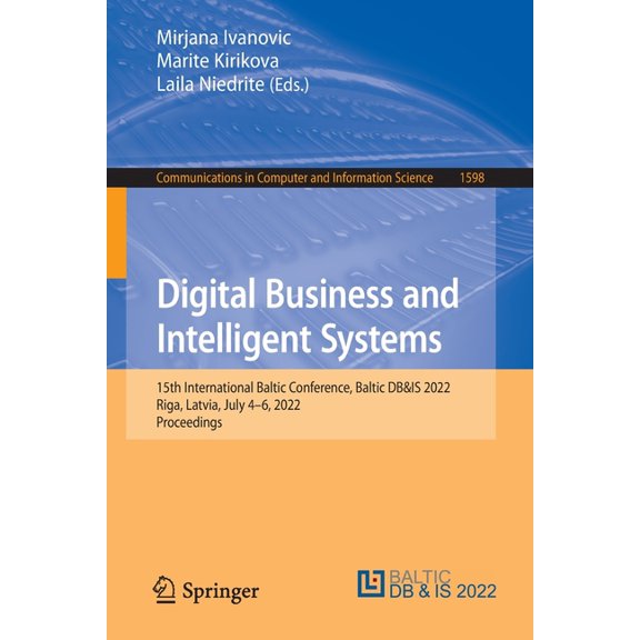 Communications in Computer and Informati Digital Business and Intelligent Systems: 15th International Baltic Conference, Baltic Db&is 2022, Riga, Latvia, Jul, Book 1598, (Paperback)