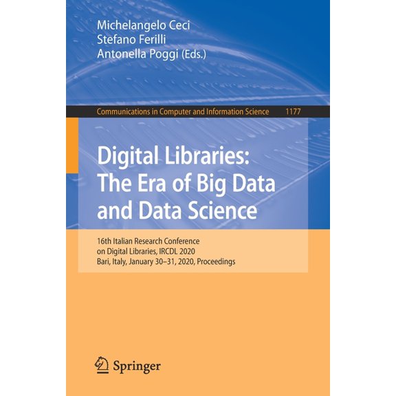 Communications in Computer and Informati Digital Libraries: The Era of Big Data and Data Science: 16th Italian Research Conference on Digital Libraries, Ircdl 20, Book 1177, (Paperback)