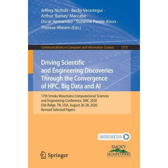 Communications in Computer and Informati Driving Scientific and Engineering Discoveries Through the Convergence of Hpc, Big Data and AI: 17th Smoky Mountains Com, Book 1315, (Paperback)