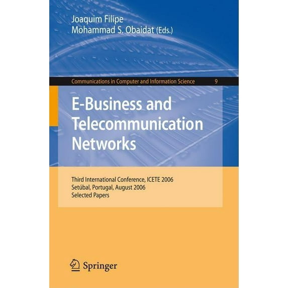 Communications in Computer and Informati E-Business and Telecommunication Networks: Third International Conference, Icete 2006, Setúbal, Portugal, August 7-10, 2, Book 9, (Paperback)