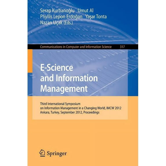 Communications in Computer and Informati E-Science and Information Management: Third International Symposium on Information Management in a Changing World, Imcw , Book 317, (Paperback)