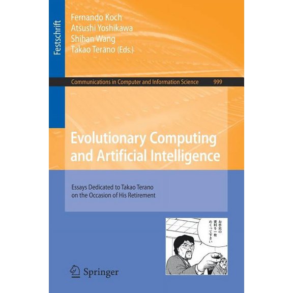 Communications in Computer and Informati Evolutionary Computing and Artificial Intelligence: Essays Dedicated to Takao Terano on the Occasion of His Retirement, Book 999, (Paperback)