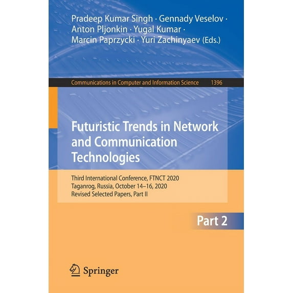 Communications in Computer and Informati Futuristic Trends in Network and Communication Technologies: Third International Conference, Ftnct 2020, Taganrog, Russi, Book 1396, (Paperback)