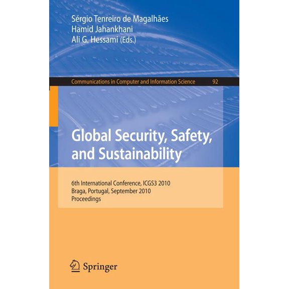 Communications in Computer and Informati Global Security, Safety, and Sustainability: 6th International Conference, ICGS3 2010, Braga, Portugal, September 1-3, 2, Book 92, (Paperback)