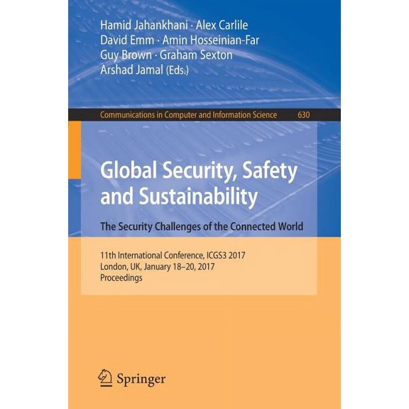 Communications in Computer and Informati Global Security, Safety and Sustainability: The Security Challenges of the Connected World: 11th International Conferenc, Book 630, (Paperback)