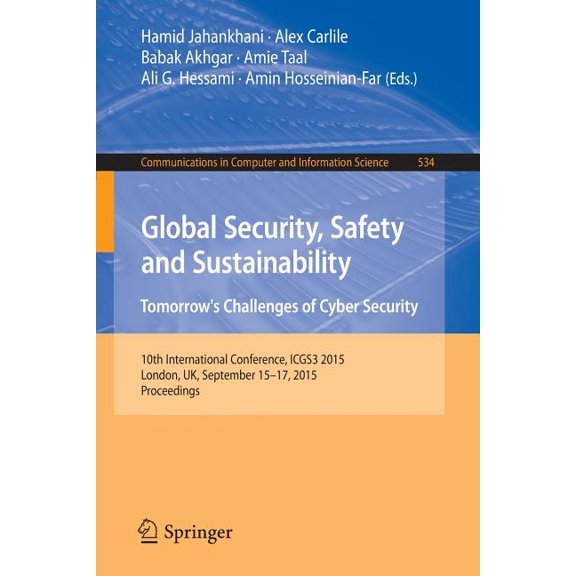 Communications in Computer and Informati Global Security, Safety and Sustainability: Tomorrow's Challenges of Cyber Security: 10th International Conference,, Book 534, (Paperback)
