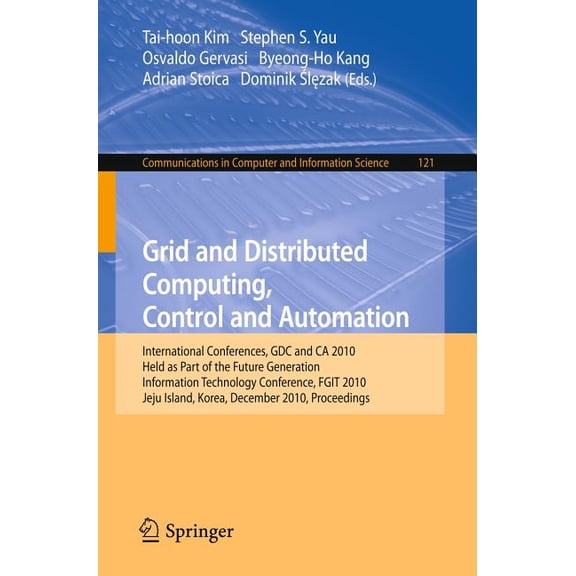 Communications in Computer and Informati Grid and Distributed Computing, Control and Automation: International Conferences, Gdc and CA 2010, Held as Part of the , Book 121, (Paperback)