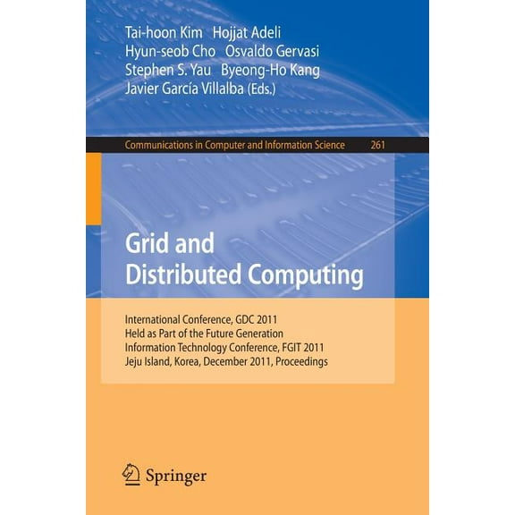 Communications in Computer and Informati Grid and Distributed Computing: International Conferences, Gdc 2011, Held as Part of the Future Generation Information T, Book 261, (Paperback)