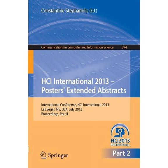 Communications in Computer and Informati Hci International 2013 - Posters' Extended Abstracts: International Conference, Hci International 2013, Las Vegas, Nv, U, Book 374, (Paperback)
