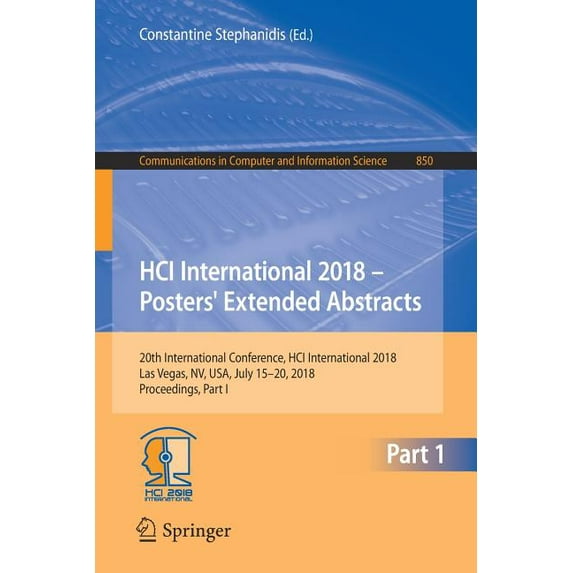 Communications in Computer and Informati Hci International 2018 - Posters' Extended Abstracts: 20th International Conference, Hci International 2018, Las Ve, Book 850, (Paperback)