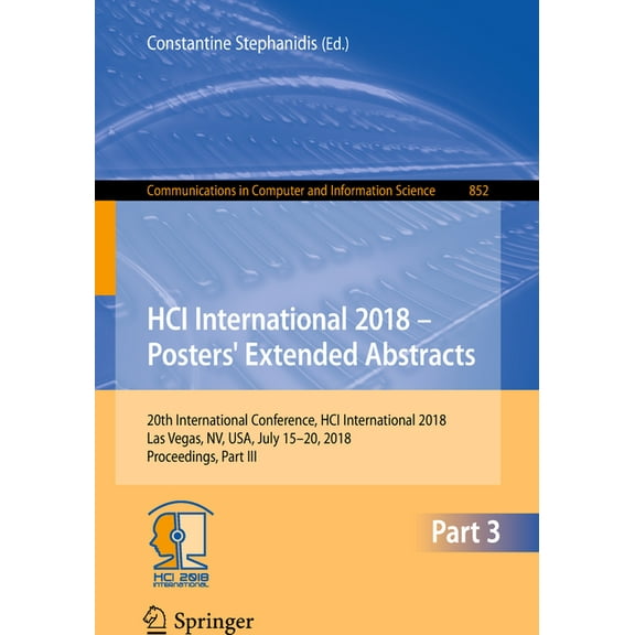 Communications in Computer and Informati Hci International 2018 - Posters' Extended Abstracts: 20th International Conference, Hci International 2018, Las Vegas, , Book 852, (Paperback)