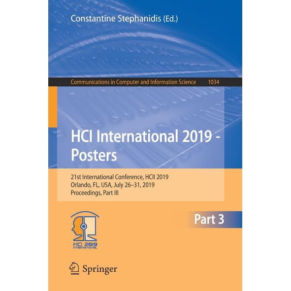 Communications in Computer and Informati Hci International 2019 - Posters: 21st International Conference, Hcii 2019, Orlando, Fl, Usa, July 26-31, 2019, Proceedi, Book 1034, (Paperback)