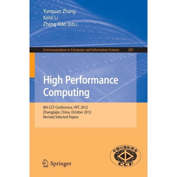 Communications in Computer and Informati High Performance Computing: 8th Ccf Conference, HPC 2012, Zhangjiajie, China, October 29-31, 2012. Revised Selected Pape, Book 207, (Paperback)