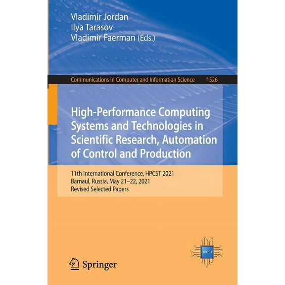 Communications in Computer and Informati High-Performance Computing Systems and Technologies in Scientific Research, Automation of Control and Production: 11th I, Book 1526, (Paperback)