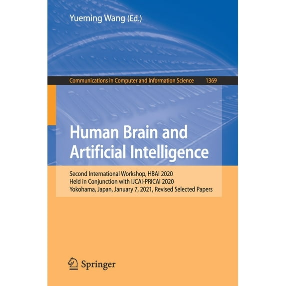 Communications in Computer and Informati Human Brain and Artificial Intelligence: Second International Workshop, Hbai 2020, Held in Conjunction with Ijcai-Pricai, Book 1369, (Paperback)