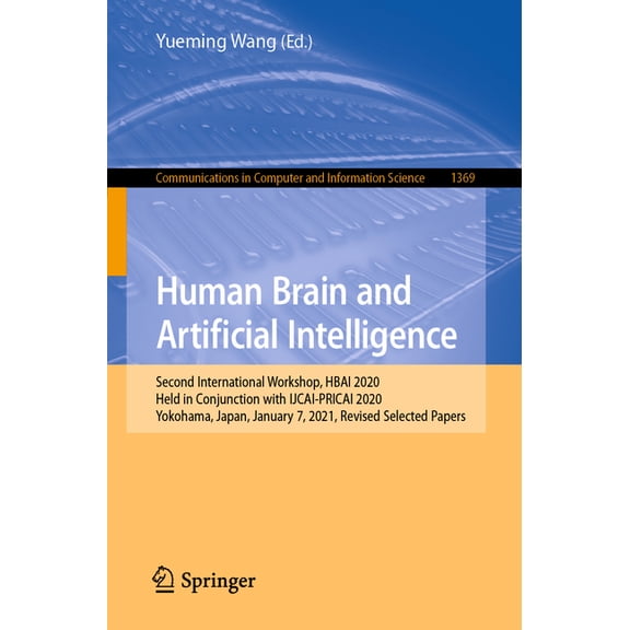 Communications in Computer and Informati Human Brain and Artificial Intelligence: Second International Workshop, Hbai 2020, Held in Conjunction with Ijcai-Pricai, Book 1369, (Paperback)